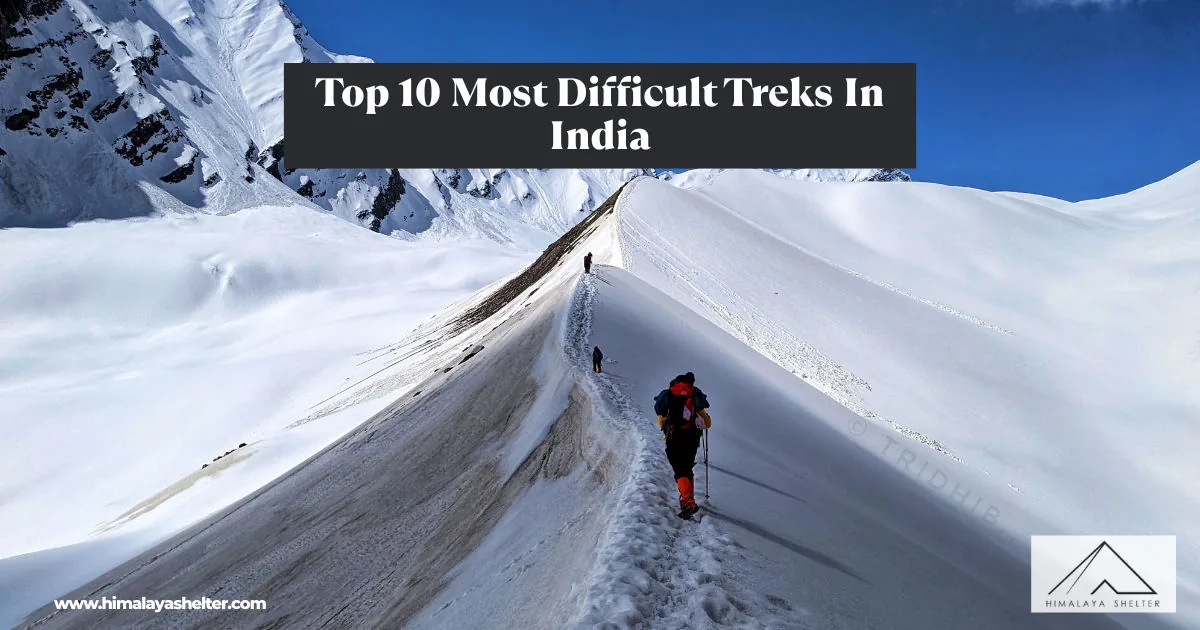 10 Most Difficult Treks In India: Gems for seasoned trekkers