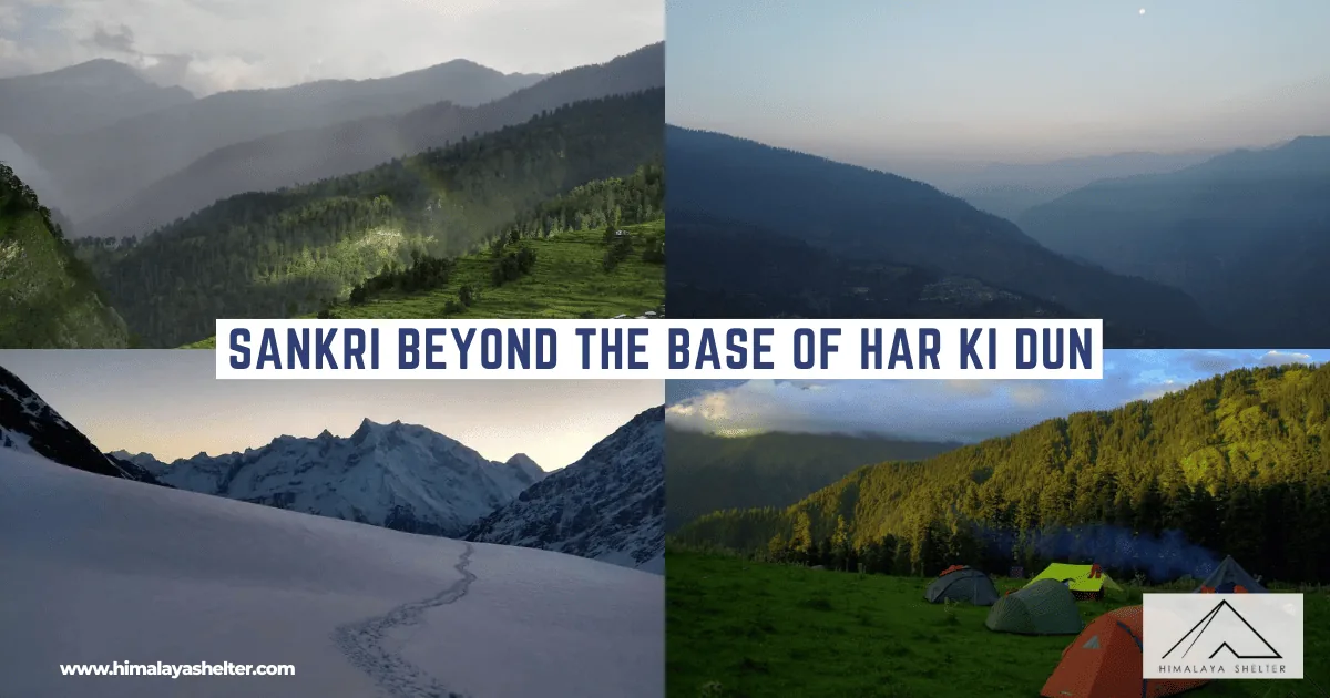 Sankri beyond the base of Har ki Dun: Trekker’s experience 