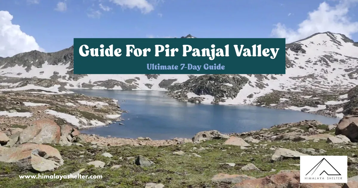 Guide For Pir Panjal Valley: Ultimate 7-day guide to exploring the majestic pir panjal valley